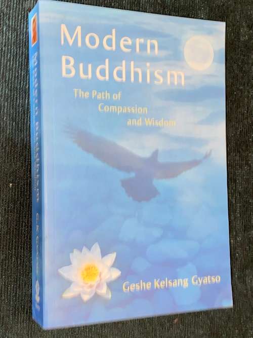 MODERN BUDDHISM THE PATH OF COMPASSION AND WISDOM BY GESHE KELSANG GYATSO