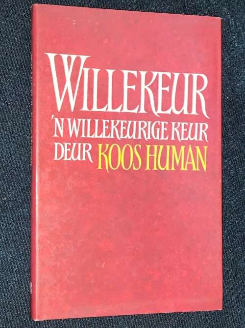 WILLEKEUR `N WILLEKEURIGE KEUR DEUR KOOS HUMAN