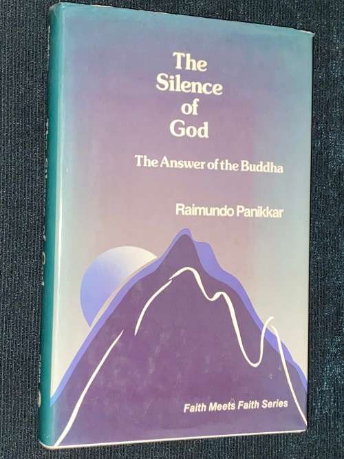 THE SILENCE OF GOD THE ANSWER OF THE BUDDHA BY RAIMUNDO PANIKKAR