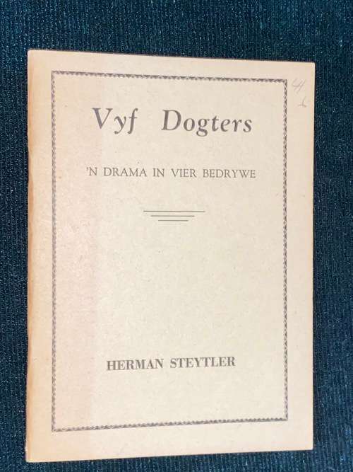 VYF DOGTERS `N DRAMA IN VIER BEDRYWE DEUR HERMAN STEYTLER