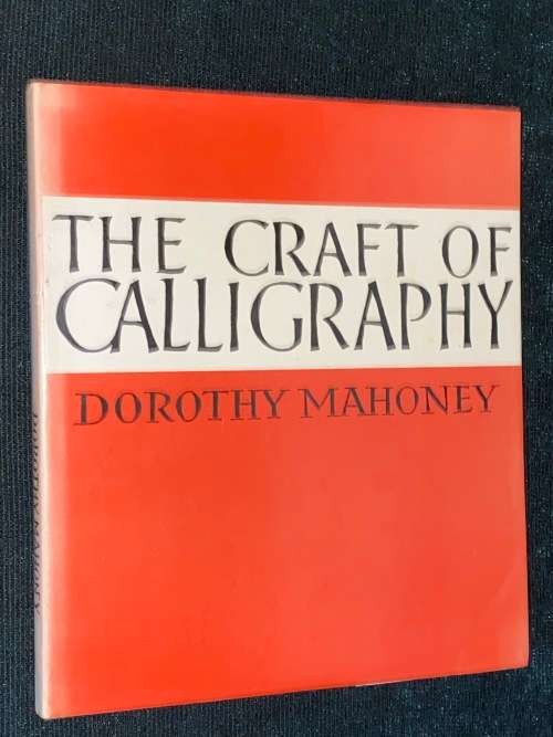 THE CRAFT OF CALLIGRAPHY BY DOROTHY MAHONEY