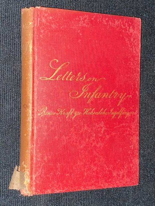 LETTERS ON INFANTRY BY PRINCE KRAFT ZU HOHENLOHE INGELFINGEN TRANSLATED BY LIEUT-COL N.L. WALFORD