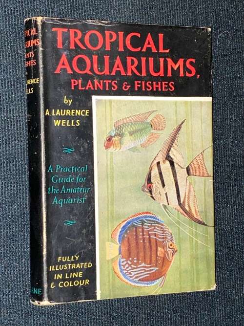 TROPICAL AQUARIUMS, PLANTS & FISHES BY LAURENCE WELLS
