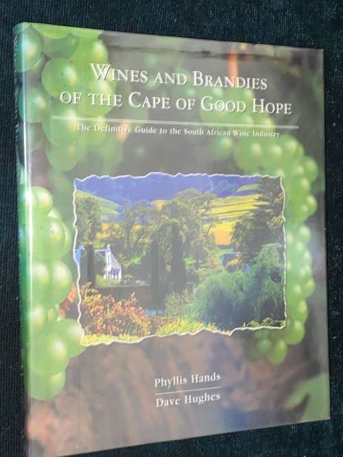 WINES AND BRANDIES OF THE CAPE OF GOOD HOPE BY PHYLLIS HANDS AND DAVE HUGHES