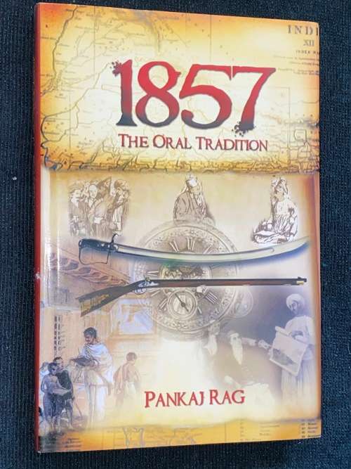 1857 THE ORAL TRADITION BY PANKAJ RAG