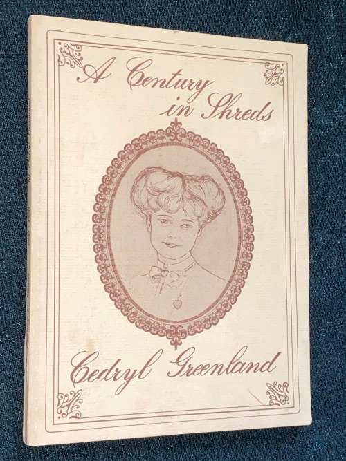A CENTURY IN SHREDS BY CEDRYL GREENLAND