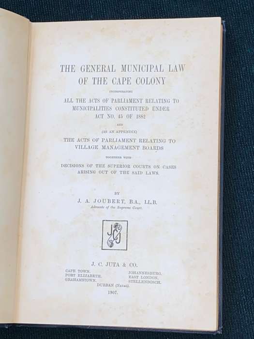 THE GENERAL MUNICIPAL LAW OF THE CAPE COLONY BY J.A. JOUBERT 1907