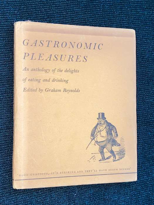GASTRONOMIC PLEASURES AN ANTHOLOGY OF THE DELIGHTS OF EATING AND DRINKING 1950