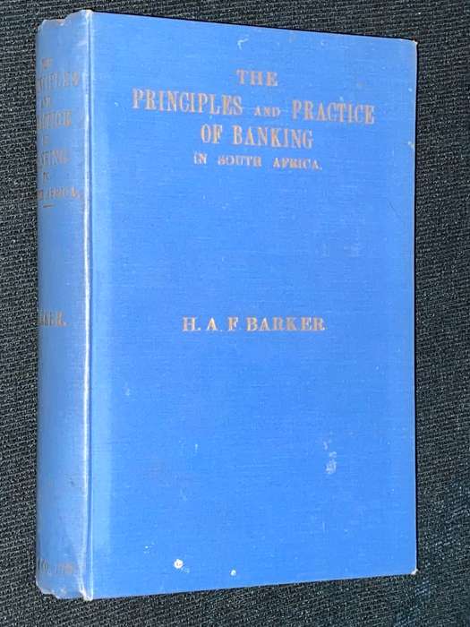 THE PRINCIPLES AND PRACTICE OF BANKING IN SOUTH AFRICA BY H.A.F. BARKER SECOND EDITION