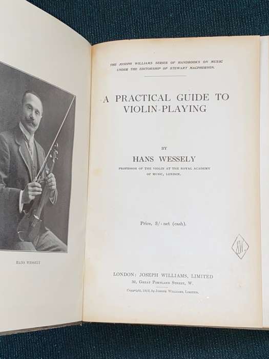 A PRACTICAL GUIDE TO VIOLIN-PLAYING BY HANS WESSELY 1913