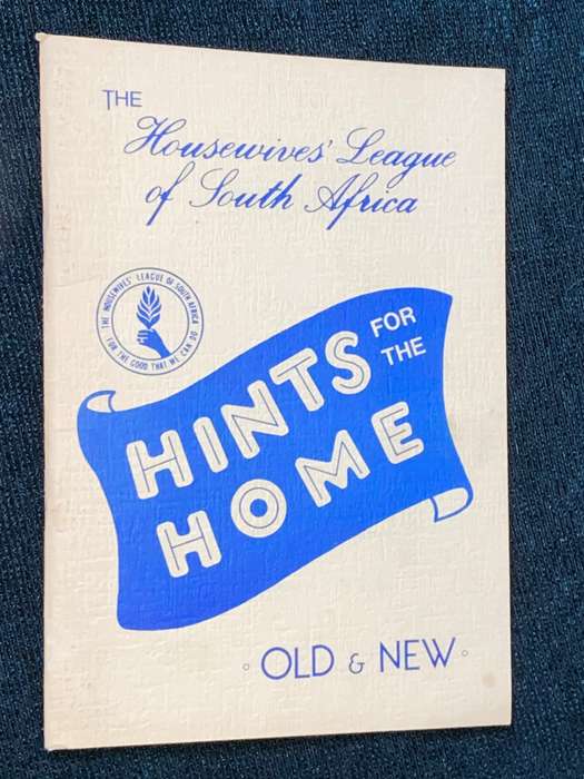 THE HOUSEWIVES LEAGUE OF SOUTH AFRICA HINTS FOR THE HOME OLD & NEW