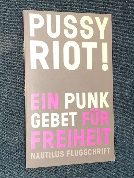 PUSSY RIOT! EIN PUNK GEBET FUR FREIHEIT - NAUTILUS FLUGSCHRIFT