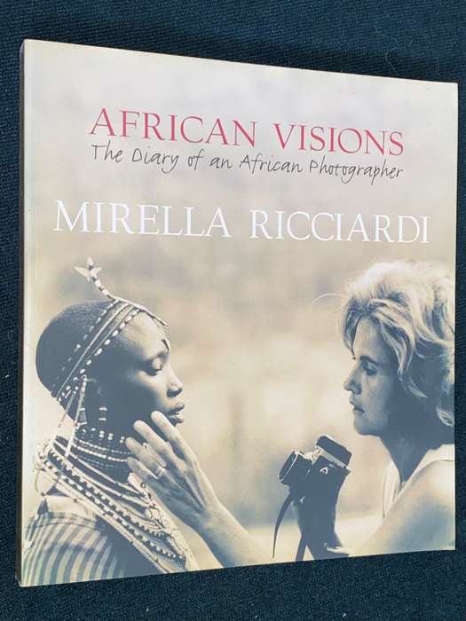AFRICAN VISIONS THE DIARY OF AN AFRICAN PHOTOGRAPHER MIRELLA RICCIARDI