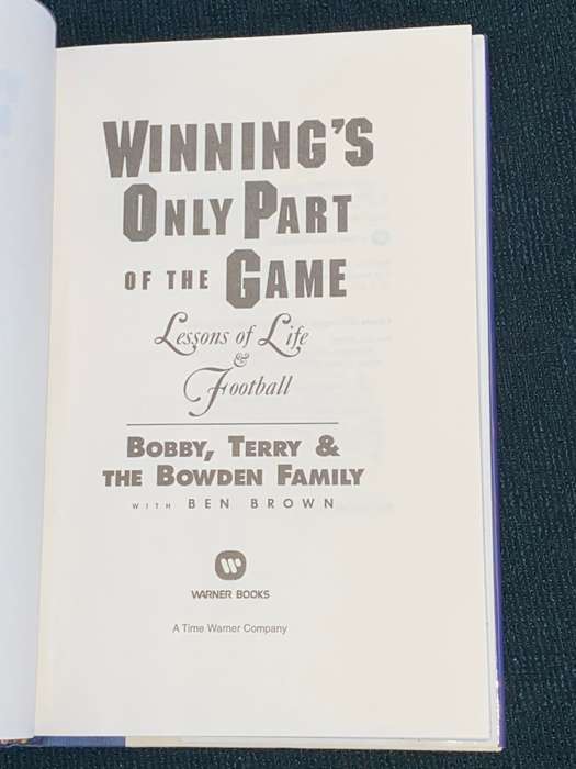 WINNING`S ONLY PART OF THE GAME LESSONS OF LIFE & FOOTBALL BOBBY,TERRY & THE BOWDEN FAMILY SIGNED