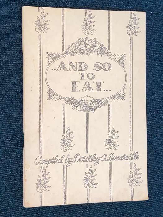 AND SO TO EAT COMPILED BY DOROTHY G. SOMERVILLE VINTAGE RHODESIAN COOK BOOK