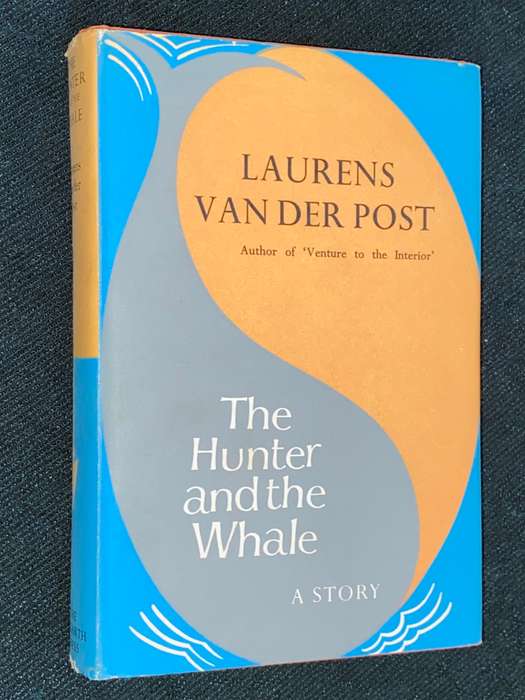 THE HUNTER AND THE WHALE A STORY BY LAURENS VAN DER POST
