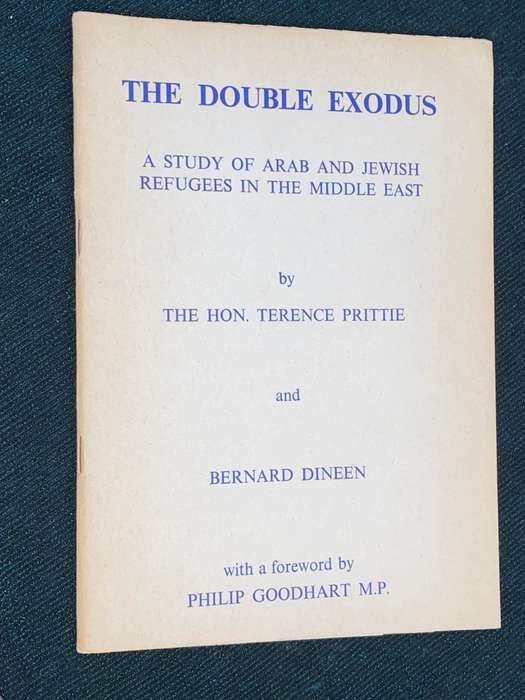 THE DOUBLE EXODUS A STUDY OF ARAB AND JEWISH REFUGEES IN THE MIDDLE EAST BY THE HON. TERENCE PRITTIE