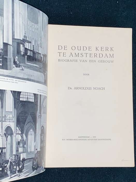DE OUDE KERK TE AMSTERDAM BIOGRAFIE VAN EEN GEBOUW DR. ARNOLDUS NOACH 1939