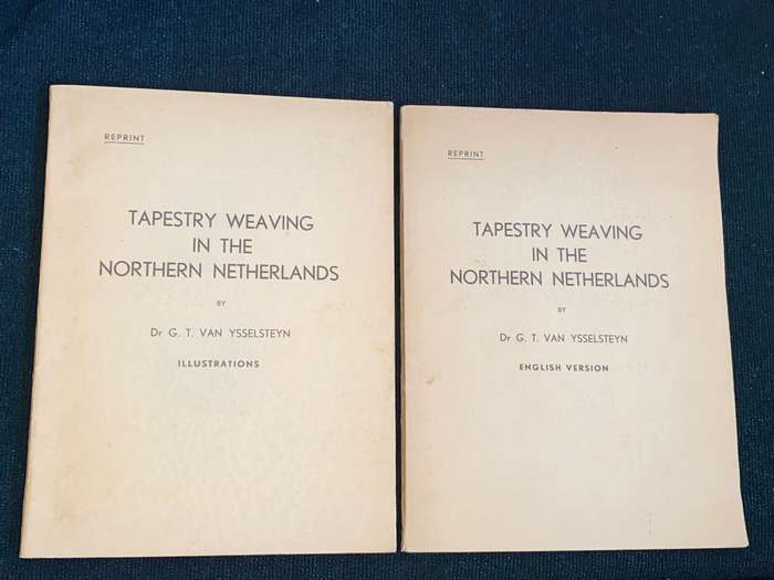 TAPESTRY WEAVING IN THE NORTHERN NETHERLANDS BY DR G.T. VAN YSSELSTEYN