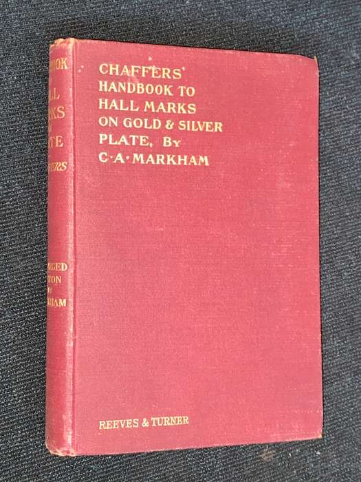 CHAFFERS` HANDBOOK TO HALL MARKS ON GOLD & SILVER PLATE, BY C.A. MARKHAM 1924