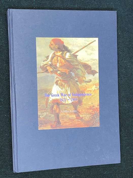 THE GREEK WAR OF INDEPENDENCE 1821-1833 BY ACHILLES KALLOS
