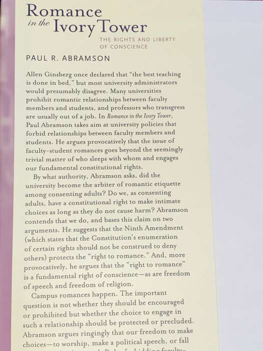 ROMANCE IN THE IVORY TOWER THE RIGHTS AND LIBERTY OF CONSCIENCE PAUL R. ABRAMSON