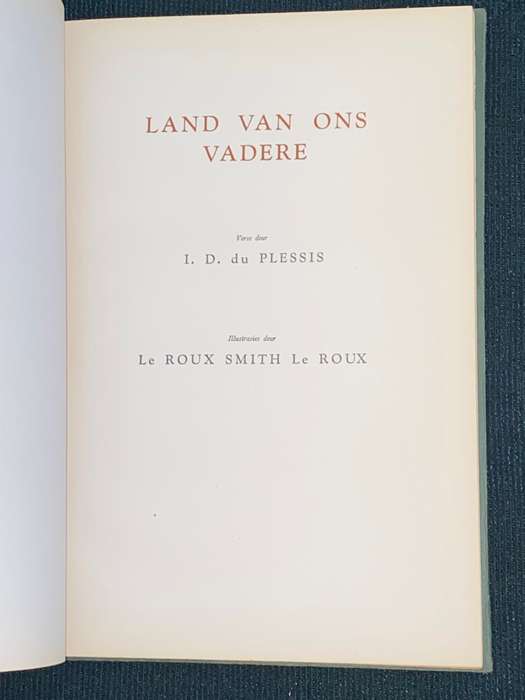 LAND VAN ONS VADERE DEUR I.D. DU PLESSIS EN LE ROUX SMITH LE ROUX