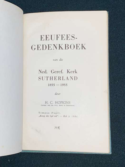 EEUFEES GEDENKBOEK VAN DIE NED. GEREF. KERK SUTHERLAND 1855-1955 DEUR H.C. HOPKINS