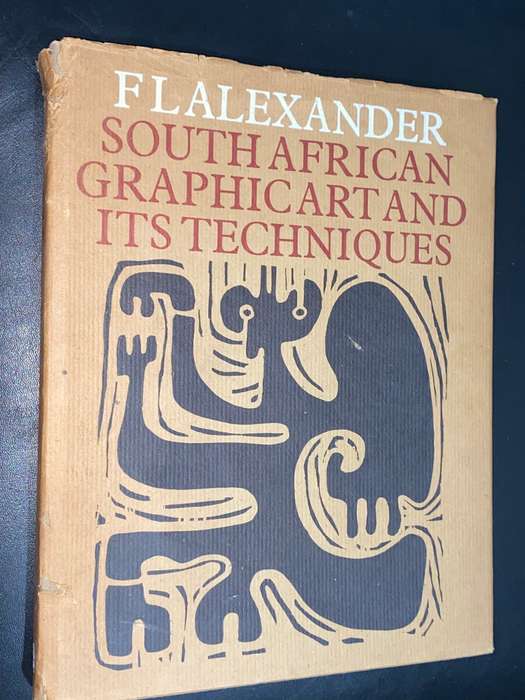 SOUTH AFRICAN GRAPHIC ART AND ITS TECHNIQUES BY FL ALEXANDER