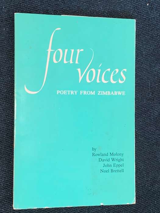 FOUR VOICES POETRY FROM ZIMBABWE BY ROWLAND MOLONY , DAVID WRIGHT, JOHN EPPEL AND NOEL BRETTELL