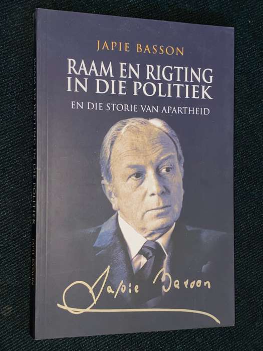 RAAM EN RIGTING IN DIE POLITIEK EN DIE STORIE VAN APARTHEID DEUR JAPIE BASSON 2004