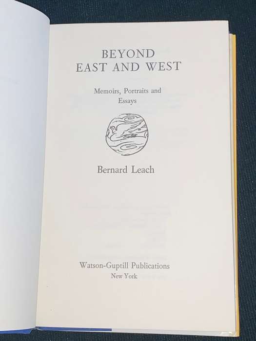 BEYOND EAST & WEST MEMOIRS,PORTRAITS AND ESSAYS BY BERNARD LEACH