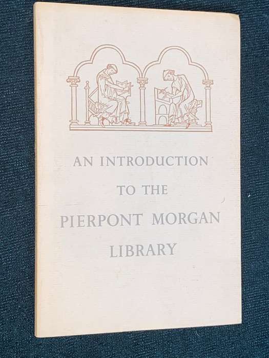 AN INTRODUCTION TO THE PIERPONT MORGAN LIBRARY