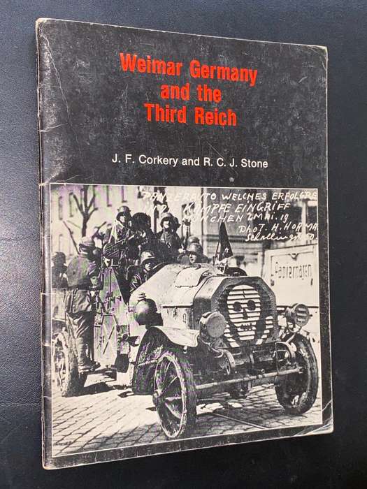 WEIMAR GERMANY AND THE THIRD REICH BY J.F. CORKERY AND R.C.J. STONE