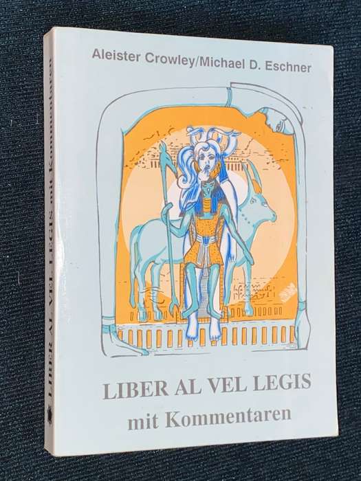 LIBER AL VEL LEGIS MIT KOMMENTAREN ALEISTER CROWLEY/ MICHAEL D. ESCHNER