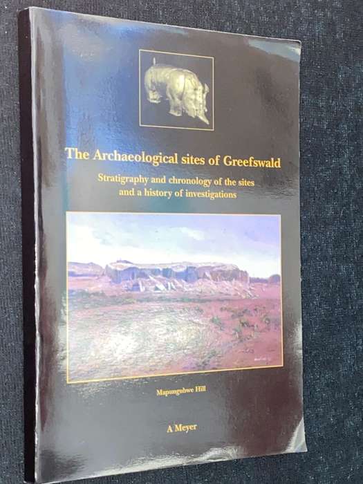 THE ARCHAEOLOGICAL SITES OF GREEFSWALD MAPUNGUBWE HILL BY A MEYER SIGNED