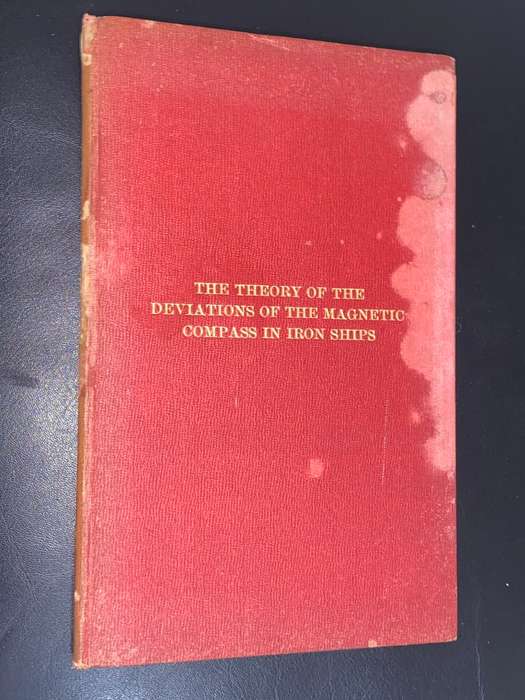 THE THEORY OF THE DEVIATIONS OF THE MAGNETIC COMPASS IN IRON SHIPS  ADMIRALTY COMPASS OBSERVATORY
