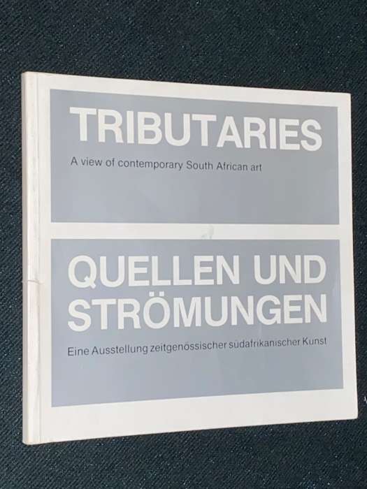 TRIBUTARIES A VIEW OF CONTEMPORARY SOUTH AFRICAN ART