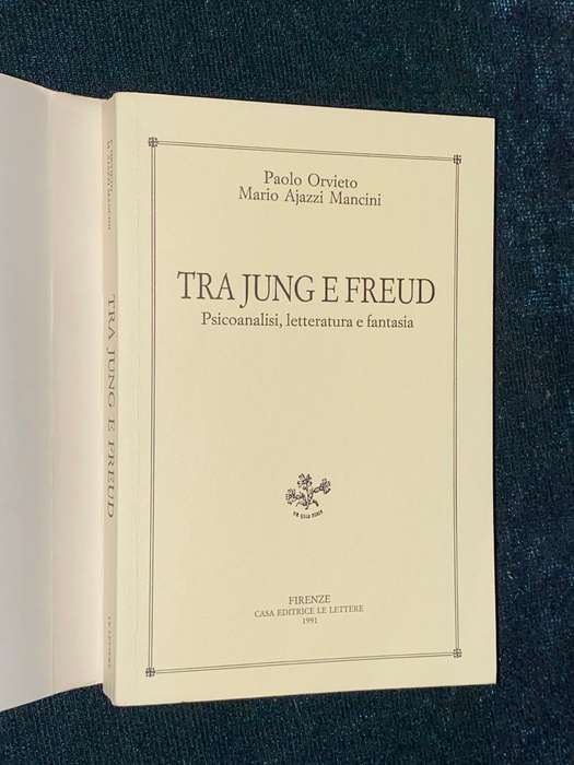 TRA JUNG E FREUD - PSICOANALISI,LETTERATURA E FANTASIA PAOLO ORIETO MARIO AJAZZI MANCINI SIGNED