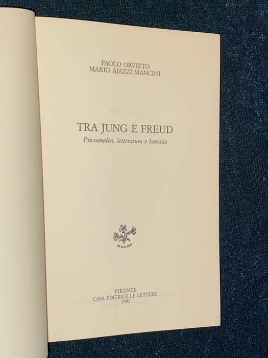 TRA JUNG E FREUD - PSICOANALISI,LETTERATURA E FANTASIA PAOLO ORIETO MARIO AJAZZI MANCINI SIGNED