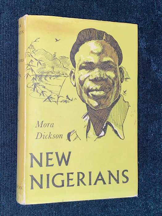NEW NIGERIANS BY MORA DICKSON 1960 1ST EDITION