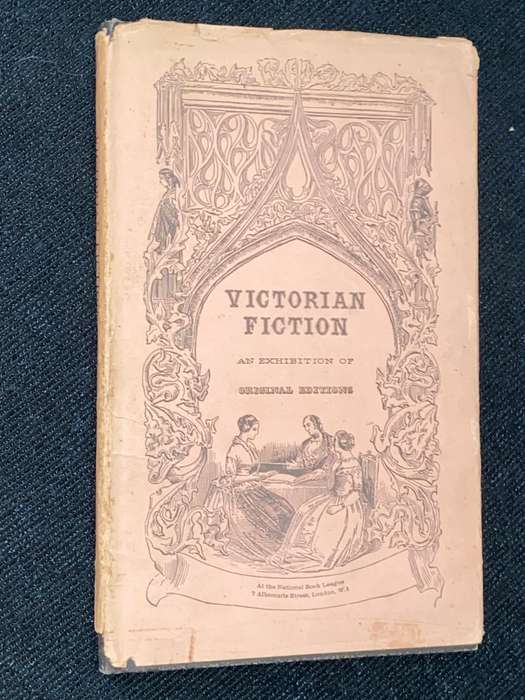 VICTORIAN FICTION AN EXHIBITION OF ORIGINAL EDITIONS