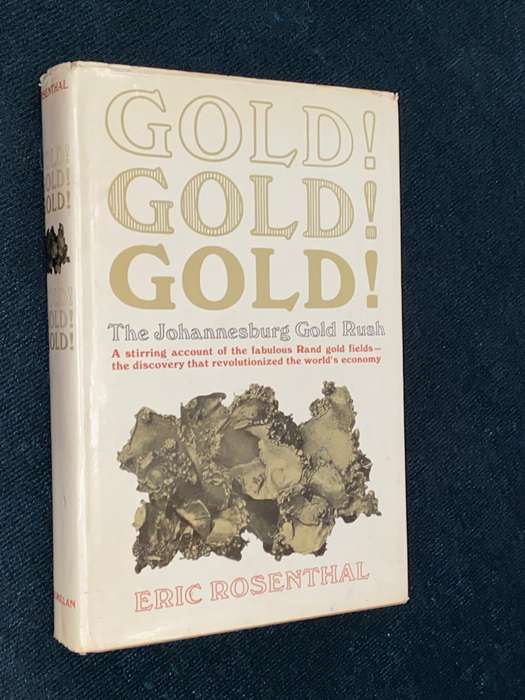 GOLD!GOLD!GOLD! THE JOHANNESBURG GOLD RUSH BY ERIC ROSENTHAL
