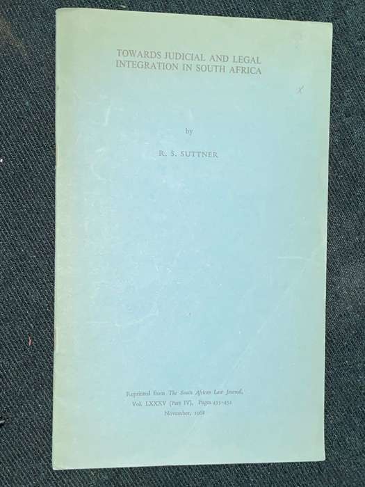 TOWARDS JUDICIAL AND LEGAL INTEGRATION IN SOUTH AFRICA BY R.S. SUTTNER
