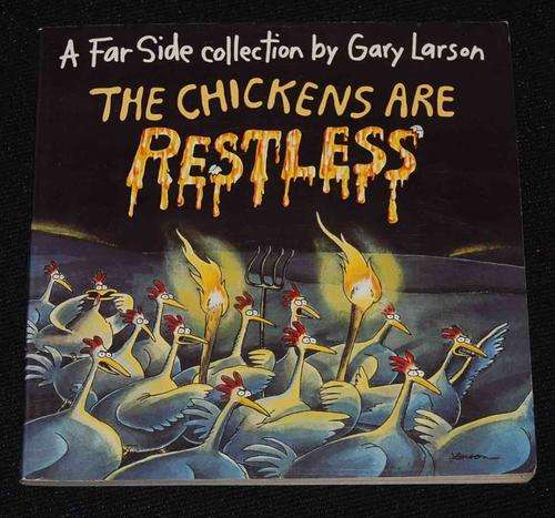 A FARSIDE COLLECTION BY GARY LARSON THE CHICKENS ARE RESTLESS