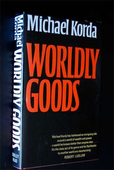 WORLDLY GOODS BY MICHAEL KORDA