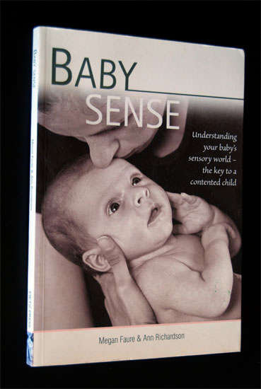 BABY SENSE - UNDERSTANDING YOUR BABY'S SENSORY WORLD - THE KEY TO A CONTENTED CHILD BY MEGAN FAURE