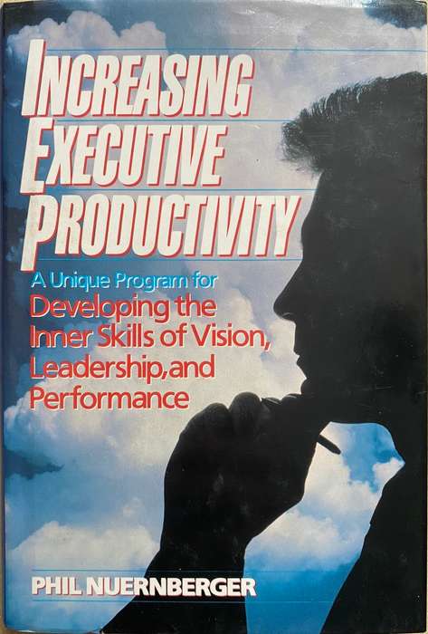 *SIGNED* INCREASING EXECUTIVE PRODUCTIVITY - PHIL NUERNBERGER