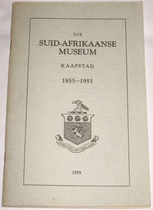 THE SOUTH AFRICAN MUSEUM CAPE TOWN 1855-1955 / DIE SUID-AFRIKAANSE MUSEUM KAAPSTAD
