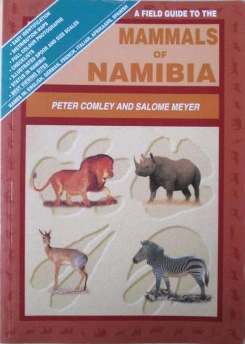 A FIELD GUIDE TO THE MAMMALS OF NAMIBIA - COMLEY & MEYER